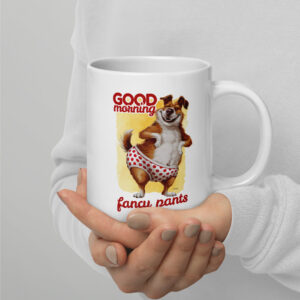 Good Morning Fancy Pants Funny Dog Coffee Mug  Cute Coffee Mug for Dog Lovers